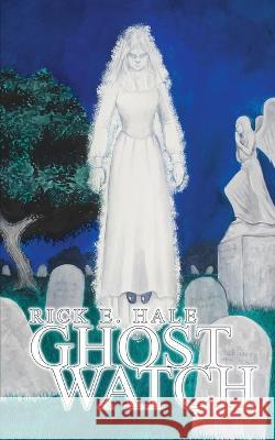 Ghost Watch Rick Hale, Mark Hetherington 9798357763266
