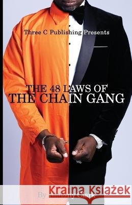 The 48 Laws of the Chaingang Anthony Clark   9798357774569