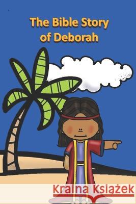 The Bible Story of Deborah Linville Rich Linville 9798357799975 Independently published