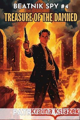The Treasure of the Damned Patrick Baird   9798357990037 Independently Published
