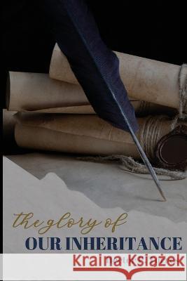 The Glory of Our Inheritance Hector P Torres 9798357994240