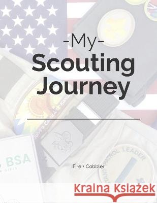 My Scouting Journey Fire Cobbler   9798358002777 Independently Published
