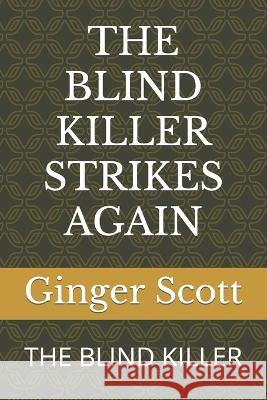 The Blind Killer Strikes Again: The Blind Killer Scott, Ginger 9798358063341