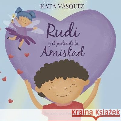 Rudi y el poder de la amistad Kata Vásquez, Verove Pinto 9798358094956