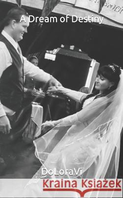 A Dream of Destiny Tim Saunders Morgan Ude Doloravi 9798358115583 Independently Published