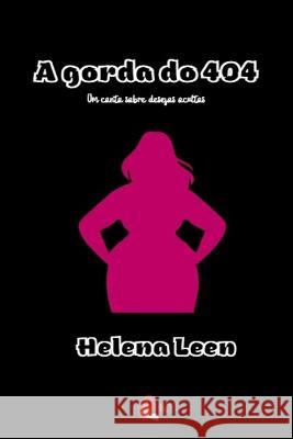 A Gorda do 404 Helena Leen, Editorial Hav 9798358211155 Independently Published