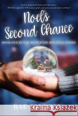 Noel's Second Chance: A Christmas Second Chance sweet love story Rae Johnson 9798358214033 Independently Published