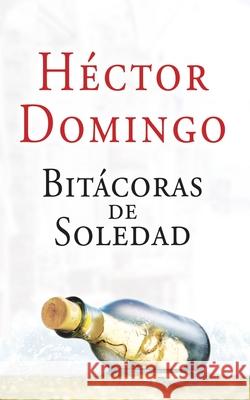 Bitácoras de soledad Hector Domingo 9798358214248
