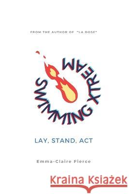 Swimming XTREAM: Lay, Stand, ACT Ruby Black Du Chevalier de Sa Fierce, Emma-Claire Fierce 9798358287945