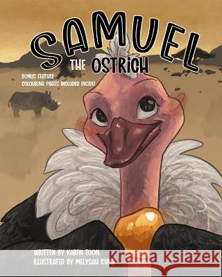 Samuel: The Ostrich Karen Toon, Melysah Kung 9798358294158 Independently Published