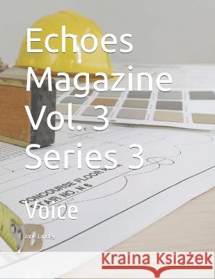 Echoes Magazine Vol. 3 Series 3: Voice Jonathan Emmanuel Jane Landey  9798358332621