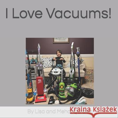 I Love Vacuums! Mehdi Quraish Lisa Quraish  9798358358546 Independently Published