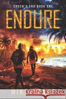 Endure: Epoch's End Book 1 Mike Kraus   9798358370593 Independently Published