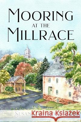 Mooring at the Millrace Suzanne Stemler Cathy Biggs Susan Rau Stocker 9798358373952 Independently Published