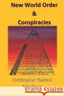 New World Order & Conspiracies Christopher Thabani Mandawa   9798358376755
