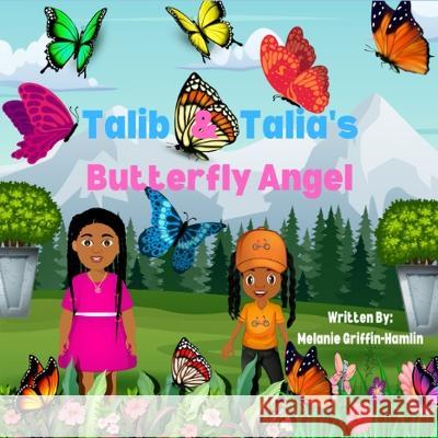 Talib and Talia's Butterfly Angel Melanie Griffin-Hamlin 9798358381322