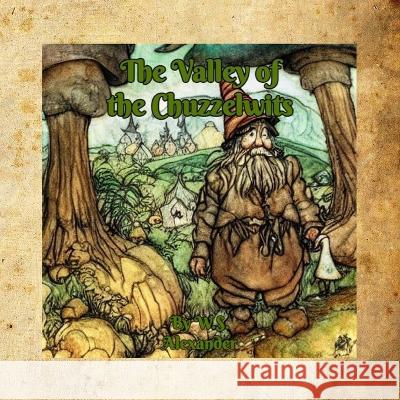 The Valley of the Chuzzelwits W S Alexander W S Alexander  9798358388543 Independently Published
