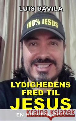 Lydighedens Fred Til Jesus 100 Jesus Books Luis Davila, Jr Luis Davila 9798358397712