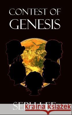 Contest of Genesis Seph Lee   9798358536654 Independently Published