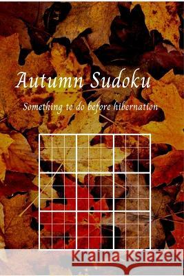 Autumn Sudoku: Something to do before hibernating Tame Tonic   9798358609532 Independently Published