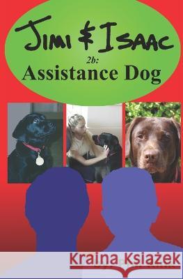 Jimi & Isaac 2b: Assistance Dog Phil Rink   9798358741652 Independently Published