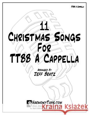 11 Christmas Songs For TTBB A Cappella Jeff Bratz   9798358798038 Independently Published