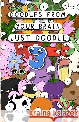 Doodles From Your Brain: Just Doodle 3 Doodles from My Brain   9798358911192