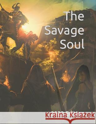 The Savage Soul: 2023 Edition Kevin B Bogucki   9798358962712 Independently Published