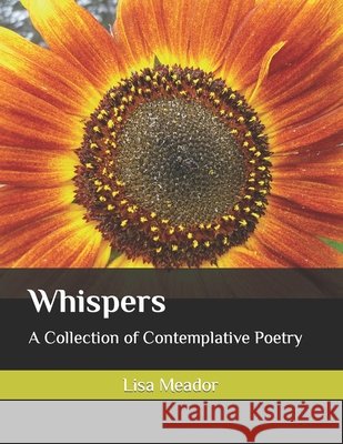 Whispers: A collection of contemplative poetry Lisa Meador   9798358977853