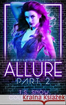 Allure Part Two T S Snow, Colette Rhodes 9798358980099 Independently Published