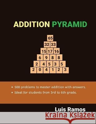 Addition Pyramid Luis Ramos   9798358981225 Independently Published
