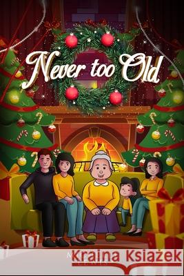 Never Too Old Michelle Lewis   9798358988972
