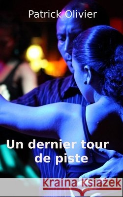 Un dernier tour de piste Olivier, Patrick 9798359071253 Independently Published