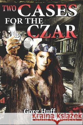 Two Cases for the Czar Paula Goodlett, Gorg Huff 9798359078610