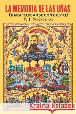 La memoria de las uñas: (para rascarse con gusto) Socorro, Pablo Jesus 9798359089173 Independently Published