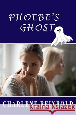 Phoebe's Ghost Charlene Reinbold   9798359089999