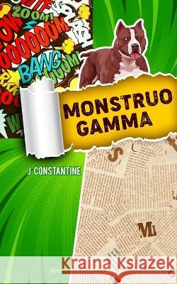 Monstruo Gamma Librerio Ed J Constantine  9798359151245