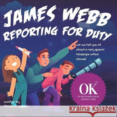 James Webb, Reporting for Duty. Frank Dappah 9798359157131 Independently Published
