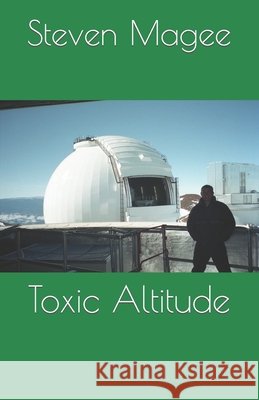 Toxic Altitude Steven Magee   9798359158336 Independently Published