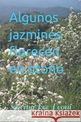 Algunos jazmines florecen en otoño Leoni, Sheina Lee 9798359251150