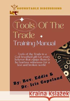 Tools of the Trade Training Manual Eddie Copeland D Iris Tull Copeland, Jr 9798359262576