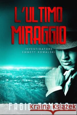 L'Ultimo Miraggio Fabio Romolo   9798359268707