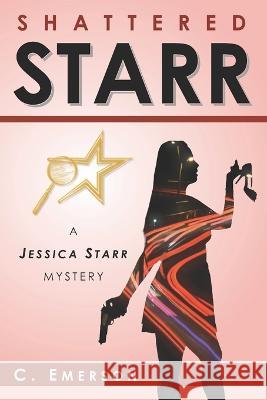 Shattered Starr C Emerson 9798359282925 Independently Published