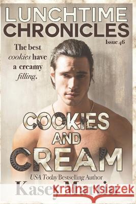 Lunchtime Chronicles: Cookies and Cream Lunchtime Chronicles Kasey Martin  9798359299619 Independently Published