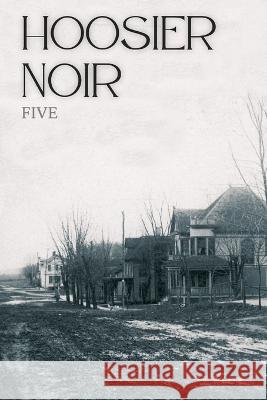 Hoosier Noir: Five Shari Held Veronica Leigh Brian Beatty 9798359300940