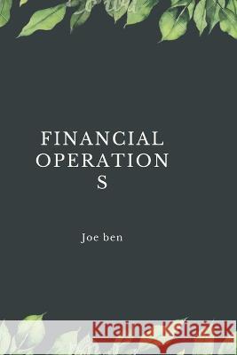 Financial operations Joe Ben   9798359412056 Independently Published