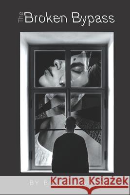 The Broken Bypass Bruce Martin, Jean Pierre Byrnes from Safehouse, Warren Bri Brink Publishing & Design 9798359415538