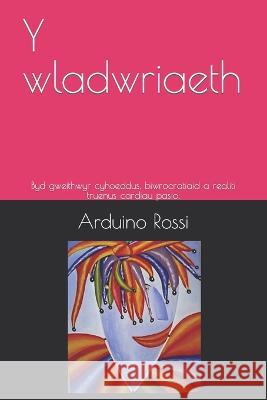 Y wladwriaeth: Byd gweithwyr cyhoeddus, biwrocratiaid a realiti truenus cardiau pasio. Arduino Rossi 9798359432276 Independently Published