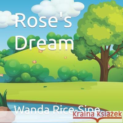 Rose's Dream Wanda Rice-Sipe   9798359454490 Independently Published
