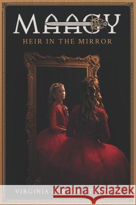 MAAGY Heir in the Mirror Virginia Burton Stringer   9798359463706